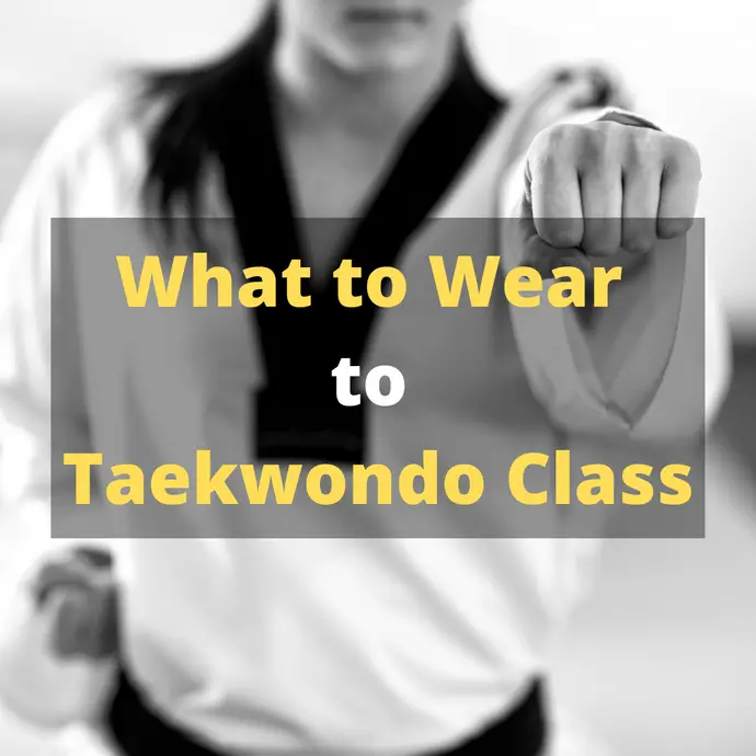 What to Wear to Taekwondo Class | Easily Explained