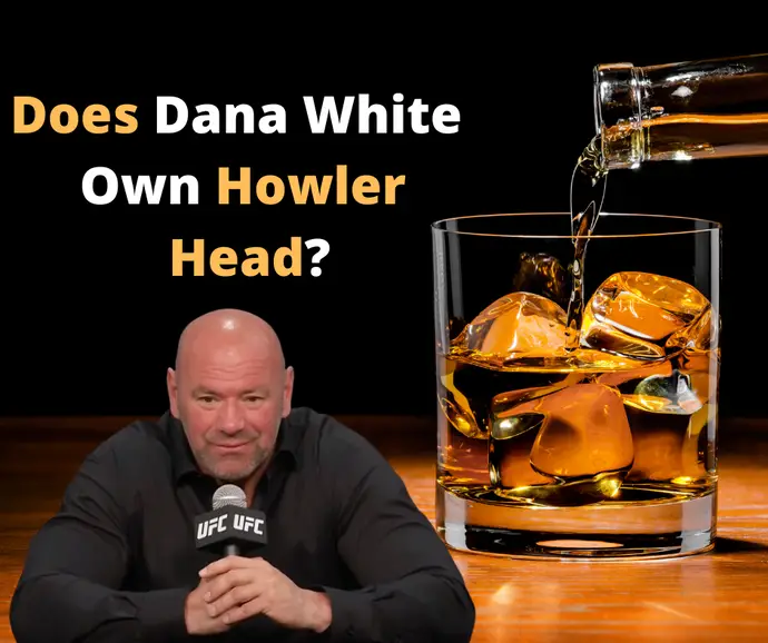 Does Dana White Own Howler Head? | Easily Explained